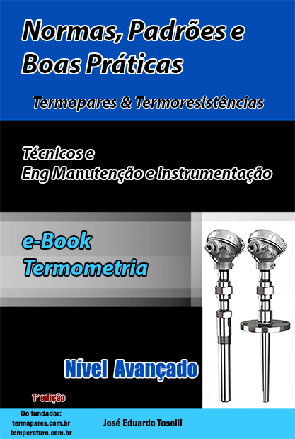 Limite Temperatura utilização dos Termopares tem no Livro Termometria com normas comentadas, padrões e boas praticas de engenharia para projetos de instalação de termopares e termoresistências